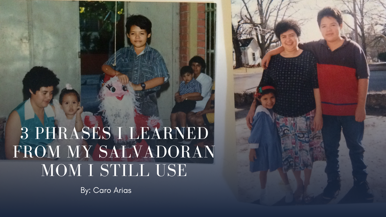 3 Phrases I Learned from my Salvadoran Mom I Still Use